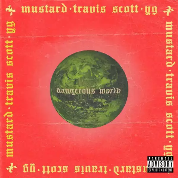 Mustard - Dangerous World (feat. Travis Scott & YG)